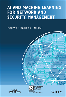 AI and Machine Learning for Network and Security Management - Wu, Yulei, and Ge, Jingguo, and Li, Tong