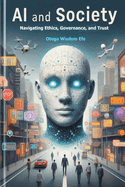 AI and Society: Navigating Ethics, Governance, and Trust