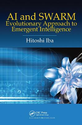 AI and SWARM: Evolutionary Approach to Emergent Intelligence - Iba, Hitoshi