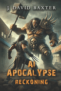 AI Apocalypse Reckoning: An Apocalyptic LitRPG Adventure