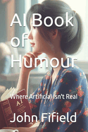 AI Book of Humour: Where Artificial Isn't Real