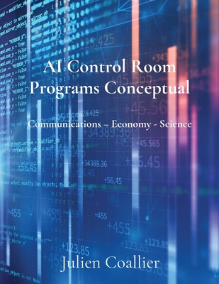 AI Control Room Programs Conceptual: Communications - Economy - Science - Coallier