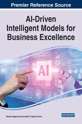 AI-Driven Intelligent Models for Business Excellence - Nagaraj, Samala (Editor), and Kumar, Korupalli V Rajesh (Editor)