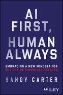 AI First, Human Always: Embracing a New Mindset for the Era of Superintelligence