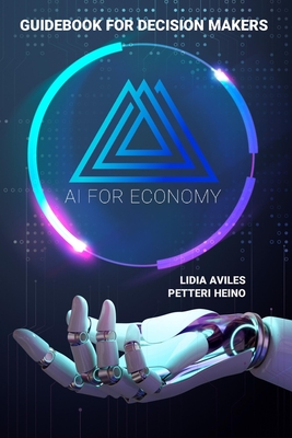 AI for Economy: Do All This and You'll Be Just Fine with AI - Aviles, Lidia Esther, and Heino, Petteri