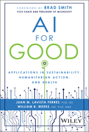AI for Good: Applications in Sustainability, Humanitarian Action, and Health
