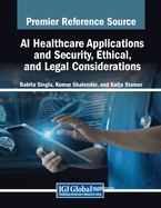 AI Healthcare Applications and Security, Ethical, and Legal Considerations