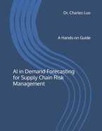 AI in Demand Forecasting for Supply Chain Risk Management: A Hands-on Guide