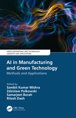 AI in Manufacturing and Green Technology: Methods and Applications - Mishra, Sambit Kumar (Editor), and Polkowski, Zdzislaw (Editor), and Borah, Samarjeet (Editor)