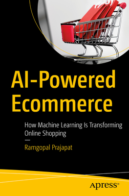 AI-Powered Ecommerce: How Machine Learning Is Transforming Online Shopping - Prajapat, Ramgopal