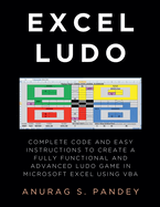 AI-powered Excel Ludo: Complete Code and Easy Instructions to Create a Fully Functional, Advanced and AI-powered Ludo Game in Microsoft Excel using VBA