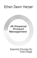 AI-Powered Product Management: Essential Prompts for Every Stage