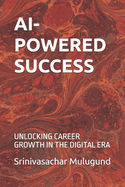 AI-Powered Success: Unlocking Career Growth in the Digital Era