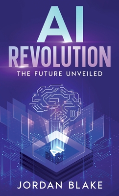 AI Revolution: The Future Unveiled - Blake, Jordan