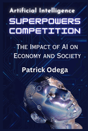 AI Superpowers Competition: The Impact of AI on Economy and Society