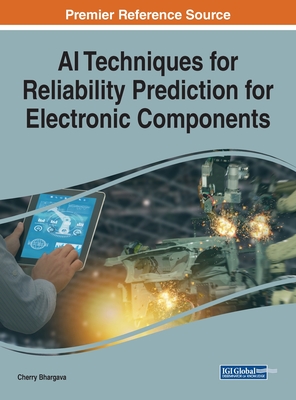 AI Techniques for Reliability Prediction for Electronic Components - Bhargava, Cherry (Editor)