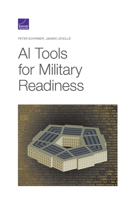 AI Tools for Military Readiness - Schirmer, Peter, and Lveill, Jasmin