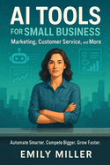 AI Tools for Small Business: Marketing, Customer Service, and More