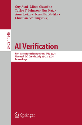 AI Verification: First International Symposium, SAIV 2024, Montreal, QC, Canada, July 22-23, 2024, Proceedings - Avni, Guy (Editor), and Giacobbe, Mirco (Editor), and Johnson, Taylor T. (Editor)