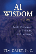 AI Wisdom Volume 1: Meta-Principles of Thinking and Learning
