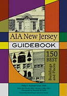 Aia New Jersey Guidebook: 150 Best Buildings and Places