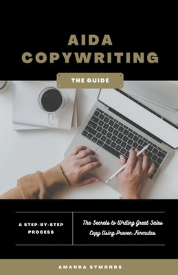 AIDA Copywriting for Beginners - Symonds, Amanda