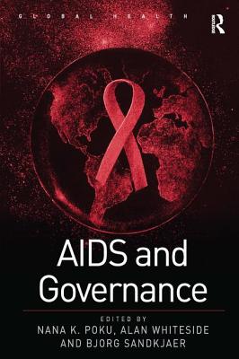 AIDS and Governance - Whiteside, Alan, and Poku, Nana K (Editor)