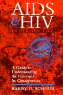 AIDS and HIV in Perspective: A Guide to Understanding the Virus and Its Consequences