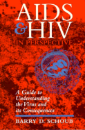 AIDS and HIV in Perspective: A Guide to Understanding the Virus and Its Consequences - Schoub, Barry D