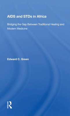 AIDS and Stds in Africa: Bridging the Gap Between Traditional Healing and Modern Medicine - Green, Edward C