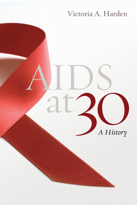 AIDS at 30: A History - Harden, Victoria A