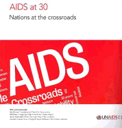 AIDS at 30: Nations at the Crossroads