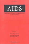 AIDS Prevention Through Education: A World View - Sepulveda, Jaime (Editor), and Fineberg, Harvey (Editor), and Mann, Jonathan (Editor)