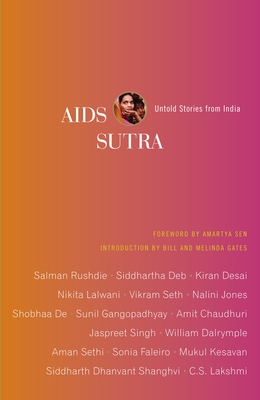 AIDS Sutra: Untold Stories from India - Akhavi, Negar (Editor), and Sen, Amartya (Foreword by)