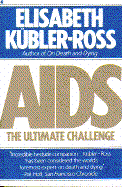 AIDS: The Ultimate Challenge - Kubler-Ross, Elisabeth, MD, and Kubler-Ross