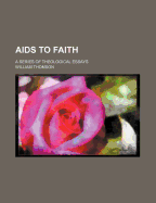 AIDS to Faith: A Series of Theological Essays