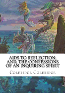 AIDS to Reflection; And, the Confessions of an Inquiring Spirit