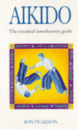 Aikido: The Essential Introductory Guide - Pearson, Jon