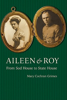 Aileen & Roy: From Sod House to State House - Grimes, Mary Cochran