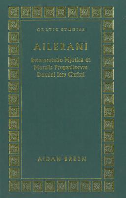 Ailerani Interpretatio Mystica Et Moralis - Breen, A