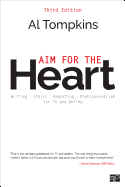 Aim for the Heart: Write, Shoot, Report and Produce for TV and Multimedia