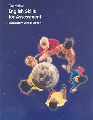 Aim Higher!: English Skills Assessment, Elementary School - Castro, Diane Perkins (Editor), and Choi, Annie Sun (Editor), and Salinger, Sharon Singer (Editor)