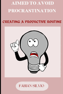 Aimed to Avoid Procrastination: Creating a Productive Routine