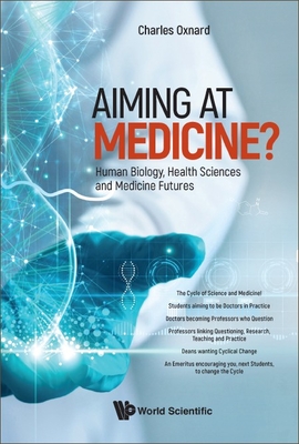 Aiming At Medicine? Human Biology, Health Sciences And Medicine Futures - Oxnard, Charles