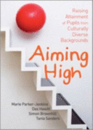 Aiming High: Raising Attainment of Pupils from Culturally-Diverse Backgrounds - Parker-Jenkins, Marie, Professor, and Hewitt, Des, Mr., and Brownhill, Simon, Mr.