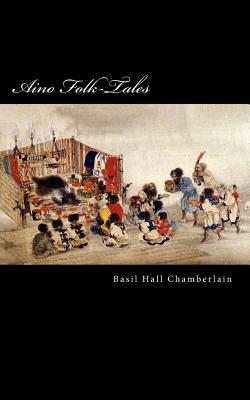 Aino Folk-Tales - Taylor D L C, Edward B (Introduction by), and Hall Chamberlain, Basil