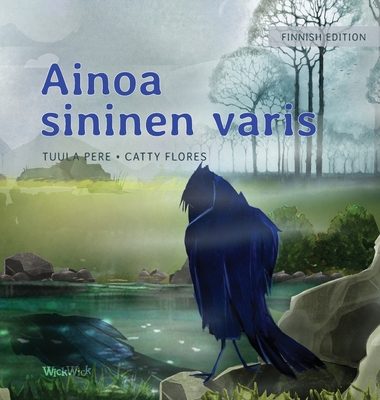 Ainoa sininen varis: Finnish Edition of The Only Blue Crow - Pere, Tuula, and Flores, Catty (Illustrator)