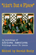 "Ain't But a Place": An Anthology of African American Writings about St. Louis