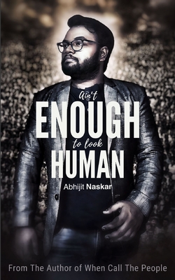 Ain't Enough to Look Human - Naskar, Abhijit