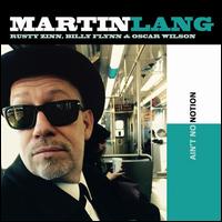 Ain't No Notion - Martin Lang